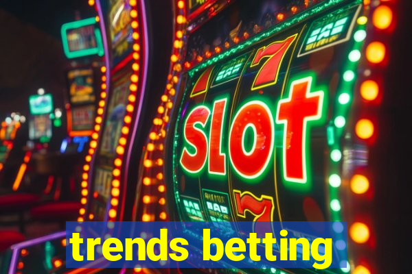 trends betting